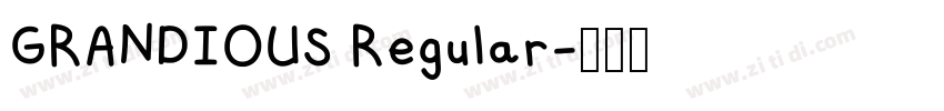 GRANDIOUS Regular字体转换 GRANDIOUS Regular字体转换